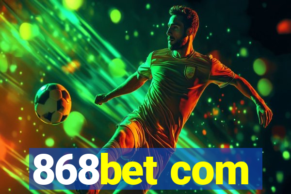 868bet com